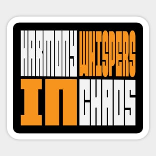 Harmony whispers in chaos. life is what it is Sticker